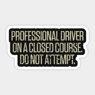 Professional Driver On A Closed Course. Do Not Attempt. 1980 Sticker